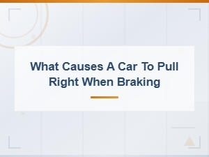What Causes a Car to Pull Right When Braking? Common Brake Pull Causes